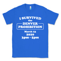 True Royal i survived denver prohibition 2020 Classic Tee - artisFamous