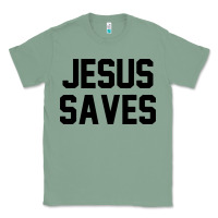 Sage jesus saves christian faith trust in god lord christ Classic Tee - artisFamous