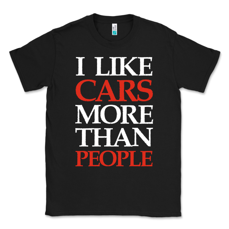 I Like Cars More Than People Classic Tee by artisFamous | Teevron