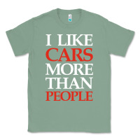 Sage I LIKE CARS MORE THAN PEOPLE Classic Tee - artisFamous