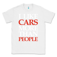 White I LIKE CARS MORE THAN PEOPLE Classic Tee - artisFamous