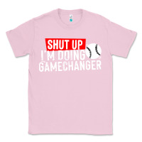 Bubblegum Pink shut up i'm doing game changer baseball Classic Tee - artisFamous