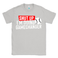 Moon Dust shut up i'm doing game changer baseball Classic Tee - artisFamous