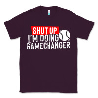 Plum shut up i'm doing game changer baseball Classic Tee - artisFamous