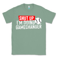 Sage shut up i'm doing game changer baseball Classic Tee - artisFamous