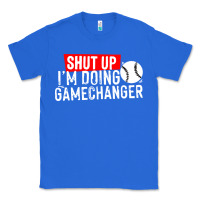 True Royal shut up i'm doing game changer baseball Classic Tee - artisFamous