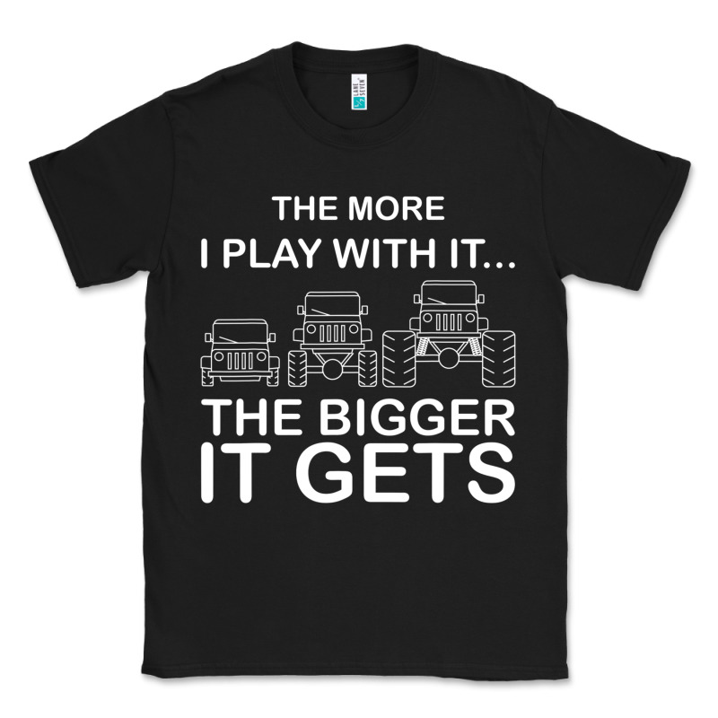 Cool The More I Play With It...the Bigger It Gets Men Women T Shirt Classic Tee by artisFamous | Teevron