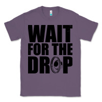 Lavender wait for the drop i dubstep bass subwoofer dance music Classic Tee - artisFamous