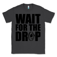 Smoke wait for the drop i dubstep bass subwoofer dance music Classic Tee - artisFamous