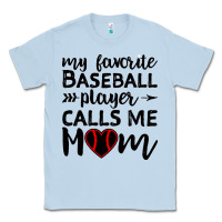 Dusty Blue womens my favorite baseball player calls me mom Classic Tee - artisFamous
