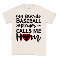 Natural womens my favorite baseball player calls me mom Classic Tee - artisFamous