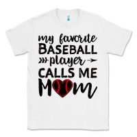 White womens my favorite baseball player calls me mom Classic Tee - artisFamous