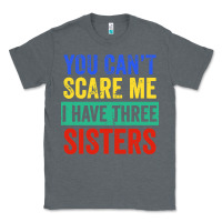 Charcoal Heather you can't scare me i have three sisters funny brother Classic Tee - artisFamous