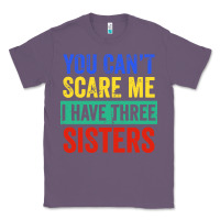 Lavender you can't scare me i have three sisters funny brother Classic Tee - artisFamous