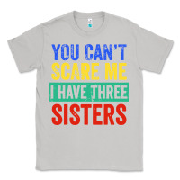 Moon Dust you can't scare me i have three sisters funny brother Classic Tee - artisFamous