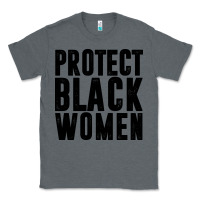 Charcoal Heather PROTECT BLACK WOMEN QUOTES Classic Tee - artisFamous