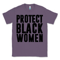 Lavender PROTECT BLACK WOMEN QUOTES Classic Tee - artisFamous
