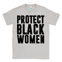 Moon Dust PROTECT BLACK WOMEN QUOTES Classic Tee - artisFamous