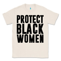 Natural PROTECT BLACK WOMEN QUOTES Classic Tee - artisFamous
