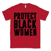 Red PROTECT BLACK WOMEN QUOTES Classic Tee - artisFamous