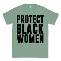 Sage PROTECT BLACK WOMEN QUOTES Classic Tee - artisFamous