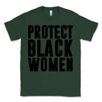 Sports Green PROTECT BLACK WOMEN QUOTES Classic Tee - artisFamous