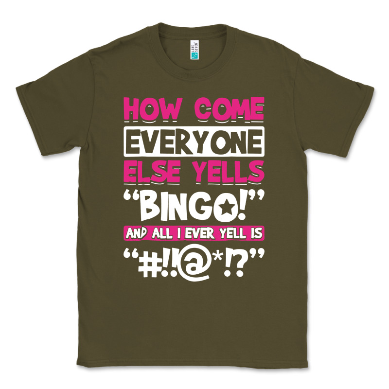 How Come Everyone Else Yells Bingo Funny Classic Tee by artisFamous | Teevron