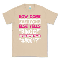 Mushroom how come everyone else yells bingo funny Classic Tee - artisFamous