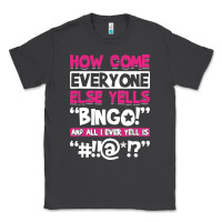 Smoke how come everyone else yells bingo funny Classic Tee - artisFamous