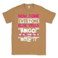 Toasted Coconut how come everyone else yells bingo funny Classic Tee - artisFamous