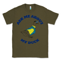Army Green ask me about my duck Classic Tee - artisFamous