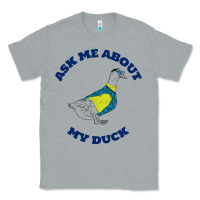 Heather Grey ask me about my duck Classic Tee - artisFamous