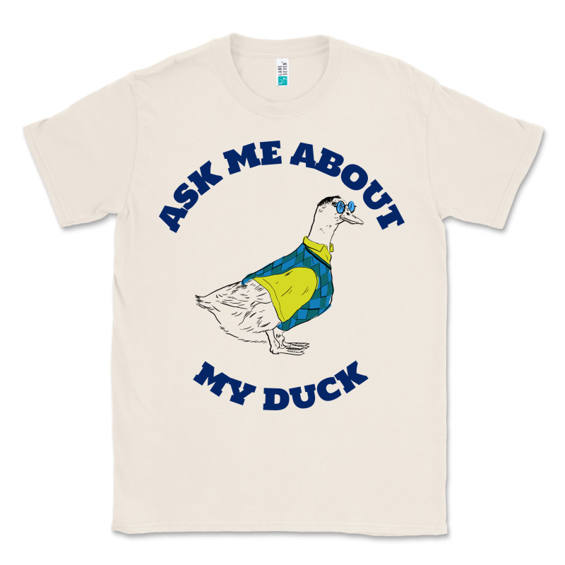 Ask Me About My Duck Classic Tee by artisFamous | Teevron