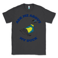 Smoke ask me about my duck Classic Tee - artisFamous