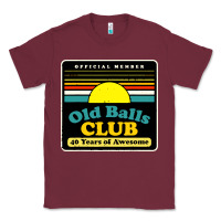 Burgundy mens old balls club 40 years awesome Classic Tee - artisFamous