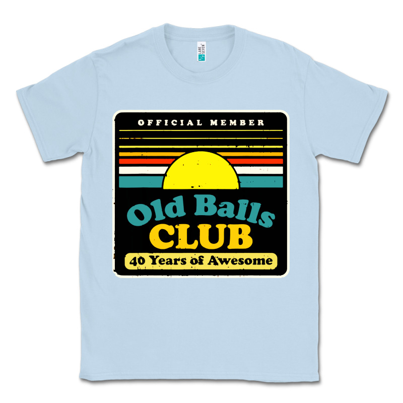 Mens Old Balls Club 40 Years Awesome Classic Tee by artisFamous | Teevron