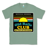 Sage mens old balls club 40 years awesome Classic Tee - artisFamous