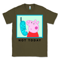 Army Green peppa pig not today Classic Tee - artisFamous