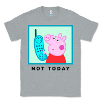 Heather Grey peppa pig not today Classic Tee - artisFamous
