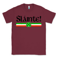 Burgundy slainte shirt irish cheers toast shamrock Classic Tee - artisFamous