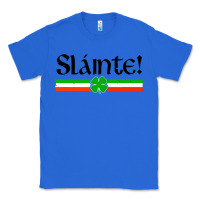 True Royal slainte shirt irish cheers toast shamrock Classic Tee - artisFamous