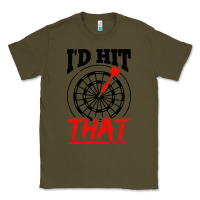 Army Green i'd hit that darts Classic Tee - artisFamous