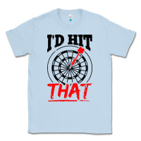 Dusty Blue i'd hit that darts Classic Tee - artisFamous
