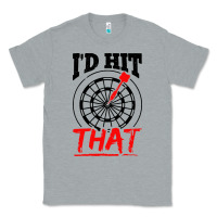 Heather Grey i'd hit that darts Classic Tee - artisFamous