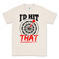 Natural i'd hit that darts Classic Tee - artisFamous
