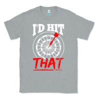 Heather Grey i'd hit that darts Classic Tee - artisFamous