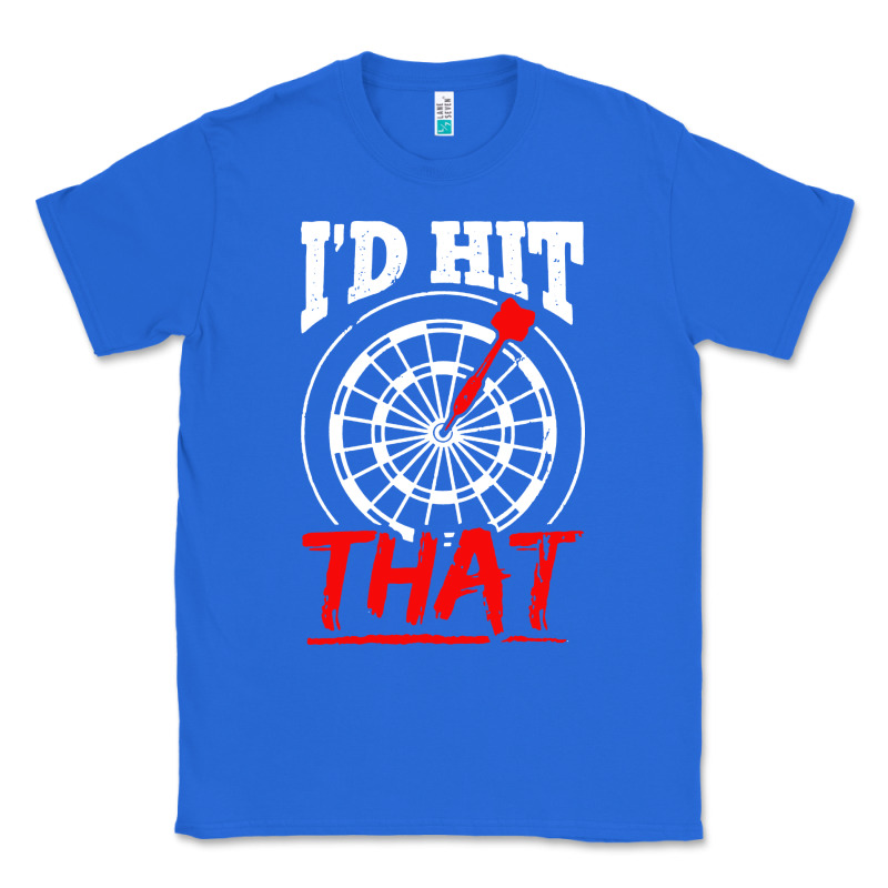 I'd Hit That Darts Classic Tee by artisFamous | Teevron