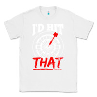 White i'd hit that darts Classic Tee - artisFamous