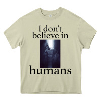 Mossy I don't believe i̇n humans Heavy Core Tee - Bettercallsaul