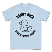 Dusty Blue nanny duck quack quack quack Classic Tee - artisFamous